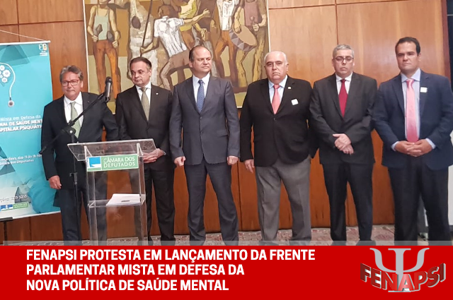 Em defesa da Raps e da Luta Antimanicomial, Fenapsi protesta em lançamento da Frente Parlamentar Mista em Defesa da Nova Política de Saúde Mental